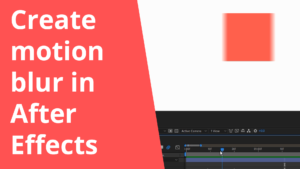 Create motion blur in After Effects