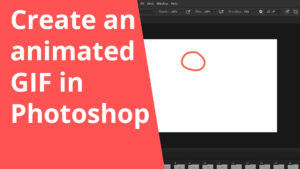 Create an animated GIF in Photoshop